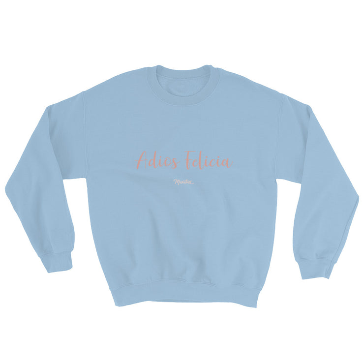 Adiós Felicia Unisex Sweatshirt