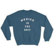 México Is Unisex Sweatshirt
