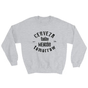 Cerveza Today Unisex Sweatshirt