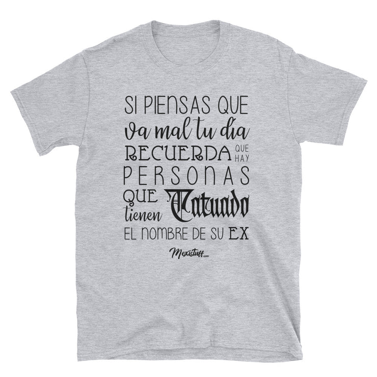 Si Piensas Que Va Mal Tu Día Unisex Tee