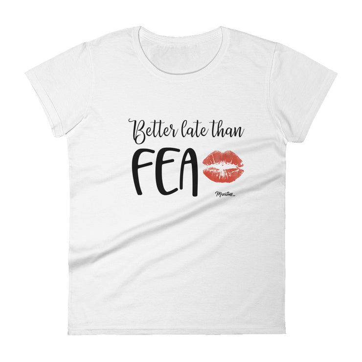 Better Late Than Fea Women's Premium Tee