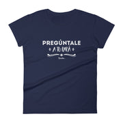 Pregúntale A Tu Papá Women's Premium Tee