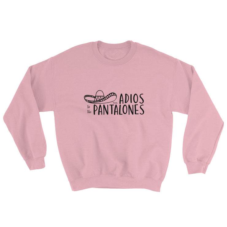 Adios Pantalones Unisex Sweatshirt