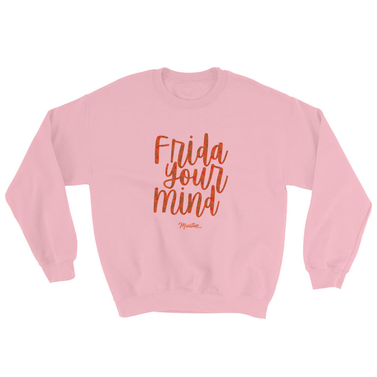 Frida Your Mind Unisex Sweatshirt