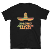 Nacho Average Mama Unisex Tee