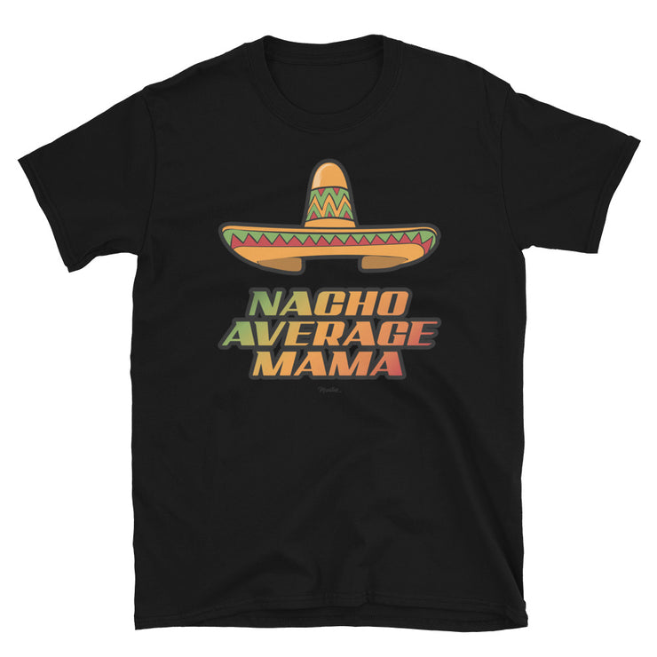 Nacho Average Mama Unisex Tee
