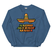 Nacho Average Mama Unisex Sweatshirt