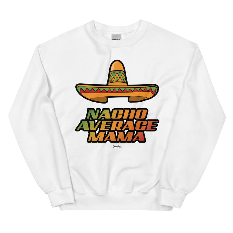 Nacho Average Mama Unisex Sweatshirt