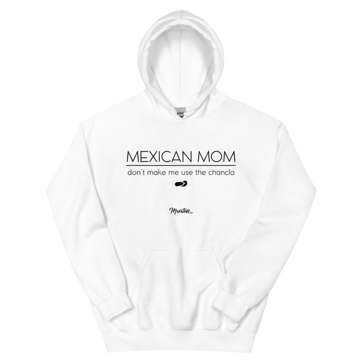 Mexican Mom Don´t Make Me Use The Chancla Hoodie