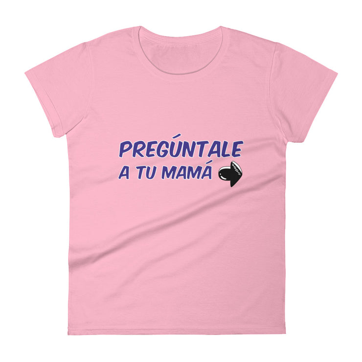 Pregúntale A Tu Mamá Women's Premium Tee