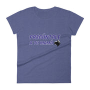 Pregúntale A Tu Mamá Women's Premium Tee