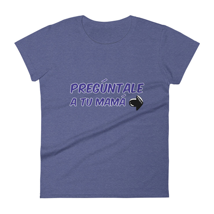Pregúntale A Tu Mamá Women's Premium Tee