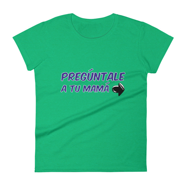 Pregúntale A Tu Mamá Women's Premium Tee