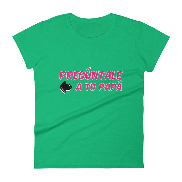 Preguntale A Tu Papa Women's Premium Tee