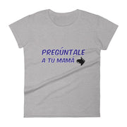 Pregúntale A Tu Mamá Women's Premium Tee