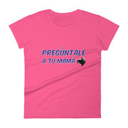 Pregúntale A Tu Mamá Women's Premium Tee