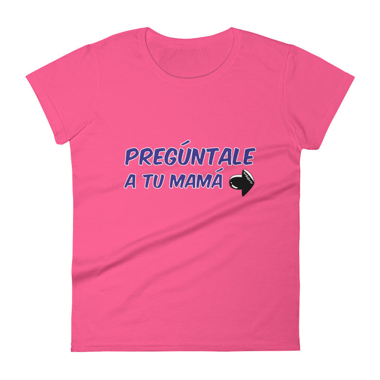 Pregúntale A Tu Mamá Women's Premium Tee