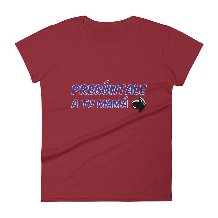 Pregúntale A Tu Mamá Women's Premium Tee