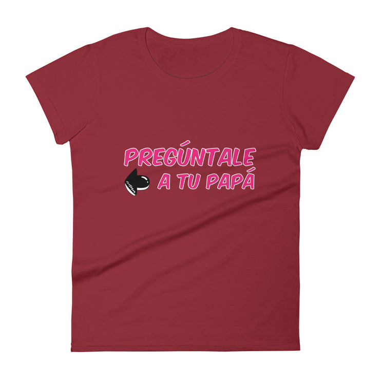 Preguntale A Tu Papa Women's Premium Tee