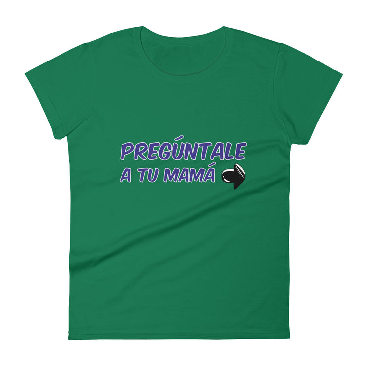 Pregúntale A Tu Mamá Women's Premium Tee