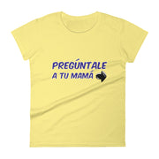 Pregúntale A Tu Mamá Women's Premium Tee
