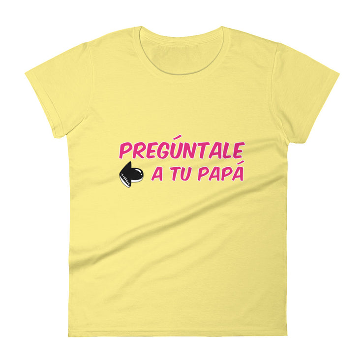 Preguntale A Tu Papa Women's Premium Tee