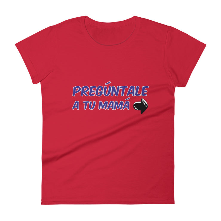 Pregúntale A Tu Mamá Women's Premium Tee